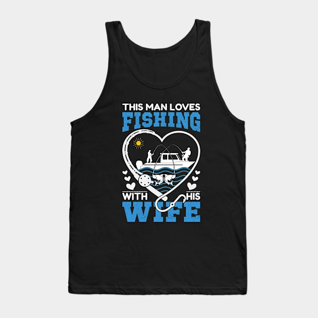 This man loves fishing with his wife Tank Top by sharukhdesign